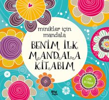 Minikler İçin Mandala / Benim İlk Mandala Kitabım