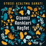 Gizemli Renkleri Keşfet & Stresi Azaltma Sanatı