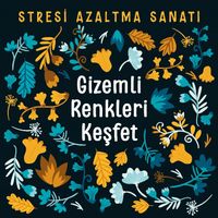 Gizemli Renkleri Keşfet & Stresi Azaltma Sanatı