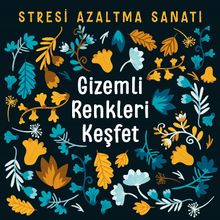 Gizemli Renkleri Keşfet & Stresi Azaltma Sanatı