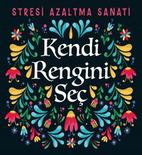 Kendi Rengini Seç & Stresi Azaltma Sanatı