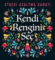 Kendi Rengini Seç & Stresi Azaltma Sanatı