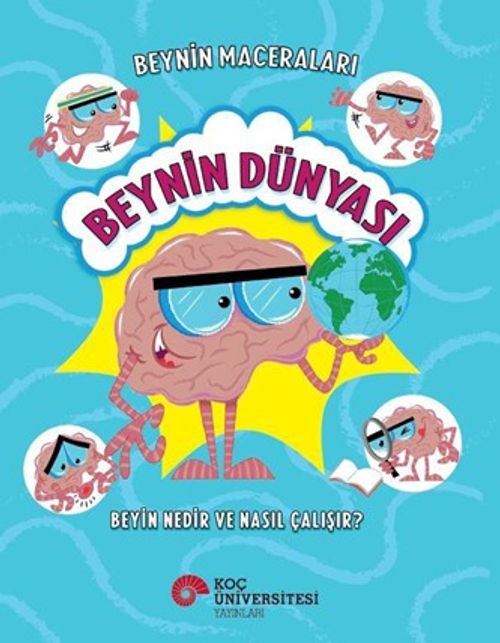 Beynin Maceraları / Beynin Dünyası Beyin Nedir ve Nasıl Çalışır?