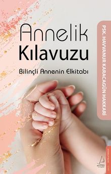 Annelik Kılavuzu & Bilinçli Annenin Elkitabı 