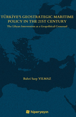 Türkiye's Geostrategic Maritime Policy In The  21st Century - The Libyan Intervention as a  Geopolitical Crossroad