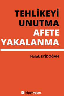 Tehlikeyi Unutma Afete Yakalanma