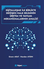 Dijitallaşme İle Birlikte Değişen Halk Biliminin Üretim ve Yayılım Mekanizmalarının Analizi