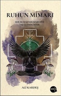 Ruhun Mimarı & Her Ruh Kendi Mabedini İnşa Etmek İster