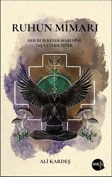 Ruhun Mimarı & Her Ruh Kendi Mabedini İnşa Etmek İster