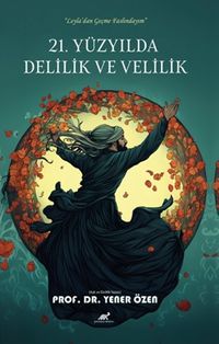 21. Yüzyılda Delilik ve Velilik
