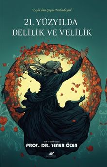 21. Yüzyılda Delilik ve Velilik