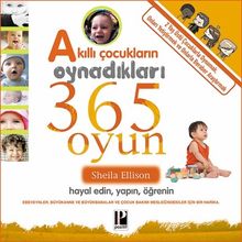 Akıllı Çocukların Oynadıkları 365 Oyun & Hayal Edin, Yapın, Öğrenin (2+Yaş)
