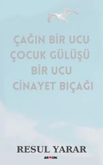 Çağın Bir Ucu Çocuk Gülüşü Bir Ucu Cinayet Bıçağı