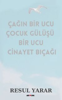 Çağın Bir Ucu Çocuk Gülüşü Bir Ucu Cinayet Bıçağı