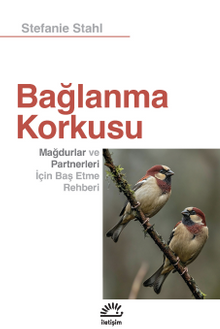 Bağlanma Korkusu & Mağdurlar ve Partnerleri İçin Baş Etme Rehberi