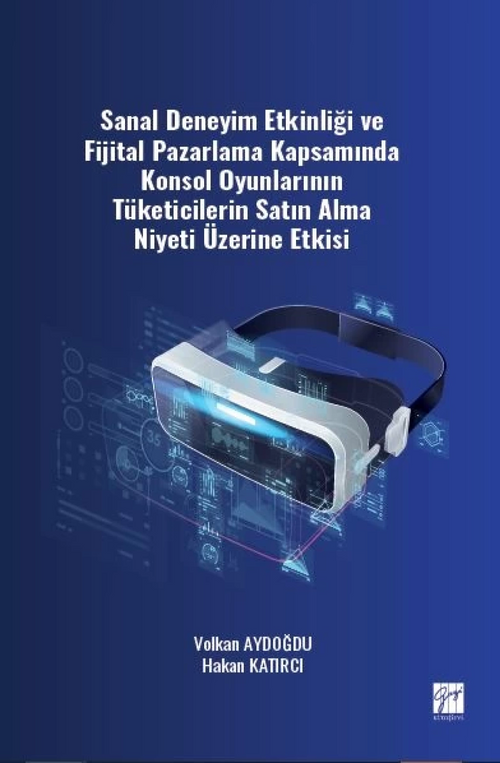 Sanal Deneyim Etkinliği ve Fijital Pazarlama Kapsamında Konsol Oyunlarının Tüketicilerin Satın Alma Niyeti Üzerine Etkisi