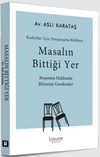 Masalın Bittiği Yer & Kadınlar İ&ccedil;in Dayanışma Rehberi Boşanma Hakkında Bilmeniz Gerekenler