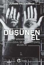 Düşünen El: Mimaride Varoluşsal ve Bedenleşmiş Bilgelik 