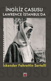 İngiliz Casusu Lawrence İstanbul'da