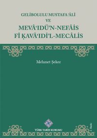 Gelibolulu Mustafa 'Âlî ve Meva'Idü'N-Nefais Fî Kava'ıdi'L-Mecalis