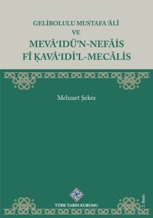 Gelibolulu Mustafa 'Âlî ve Meva'Idü'N-Nefais Fî Kava'ıdi'L-Mecalis
