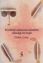 Kendisini Anlamanın Mümkün Olmadığı Bir Tespit