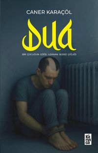 Dua & Bir Çocuğun Göğe Uzanan Sessiz Çığlığı