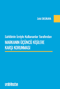 Sahibinin İzniyle Kullananlar Tarafından Markanın Üçüncü Kişilere Karşı Korunması
