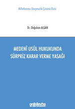 Medeni Usul Hukukunda Sürpriz Karar Verme Yasağı Milletlerarası Uyuşmazlık Çözümü Dizisi No: 11
