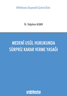 Medeni Usul Hukukunda Sürpriz Karar Verme Yasağı Milletlerarası Uyuşmazlık Çözümü Dizisi No: 11