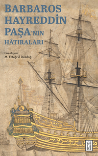 Barbaros Hayreddin Paşa'nın Hatıraları / Gazavat-ı Hayreddin Paşa