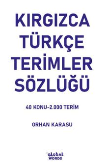 Kırgızca-Türkçe Terimler Sözlüğü & 40 Konu-2.000 Terim
