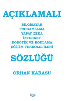 Açıklamalı Bilgisayar Progamlama Yapay Zeka İnternet Robotik ve Kodlama Eğitim Teknolojileri Sözlüğü