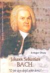 Johann Sebastian Bach O Bir Dere Değil, O Bir Deniz