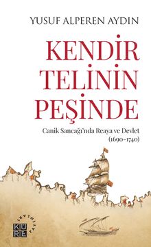Kendir Telinin Peşinde & Cani̇k Sancağı'nda Reaya ve Devlet (169 0-1740)