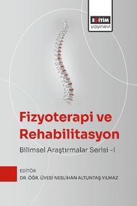 Fizyoterapi ve Rehabilitasyon: Bilimsel Araştırmalar Serisi 1