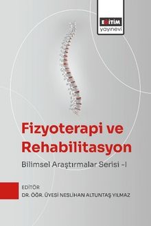 Fizyoterapi ve Rehabilitasyon: Bilimsel Araştırmalar Serisi 1