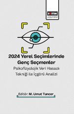 2024 Yerel Seçimlerinde Genç Seçmenler Psikofizyolojik Veri Hasadı Tekniği ile İçgörü Analizi