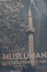 Müslüman Çocuğunun Kitabı (Tek Parti Dönemi Din Kitabı) (Kod:11-B-28)