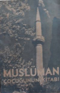 Müslüman Çocuğunun Kitabı (Tek Parti Dönemi Din Kitabı) (Kod:11-B-28)
