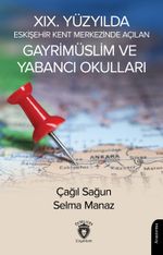 XIX. Yüzyılda Eskişehir Kent Merkezinde Açılan Gayrimüslim ve Yabancı Okulları 