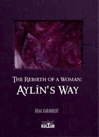 The Rebirth of a Woman - Aylın's Way