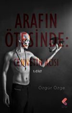 Arafın Ötesinde 1 / Cennetin Acısı