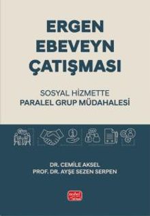 Ergen - Ebeveyn Çatışması & Sosyal Hizmette Paralel Grup Müdahalesi