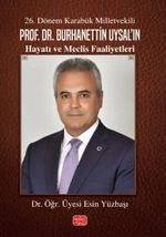 26. Dönem Karabük Milletvekili Prof.Dr. Burhanettin Uysal'ın Hayatı ve Meclis Faaliyetleri