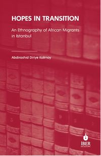 Hopes In Transition & An Ethnography of African Migrants in Istanbul