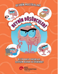 Beynin Maceraları / Beynin Düşünceleri Beyin Nasıl Hatırlar, İletişim Kurar Ve Öğrenir?