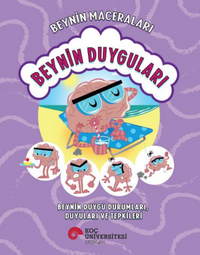 Beynin Maceraları / Beynin Duyguları Beynin Duygu Durumları, Duyuları Ve Tepkileri
