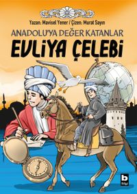 Evliya Çelebi / Anadolu'ya Değer Katanlar