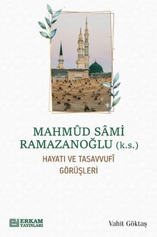 Mahmud Sami Ramazanoğlu Hayatı ve Tasavvufî Görüşleri